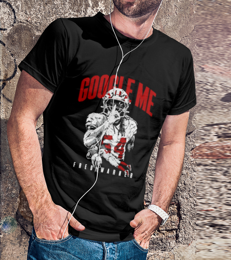 Google Me Fred Warner 54 San Francisco 49ers Shhh T-Shirt