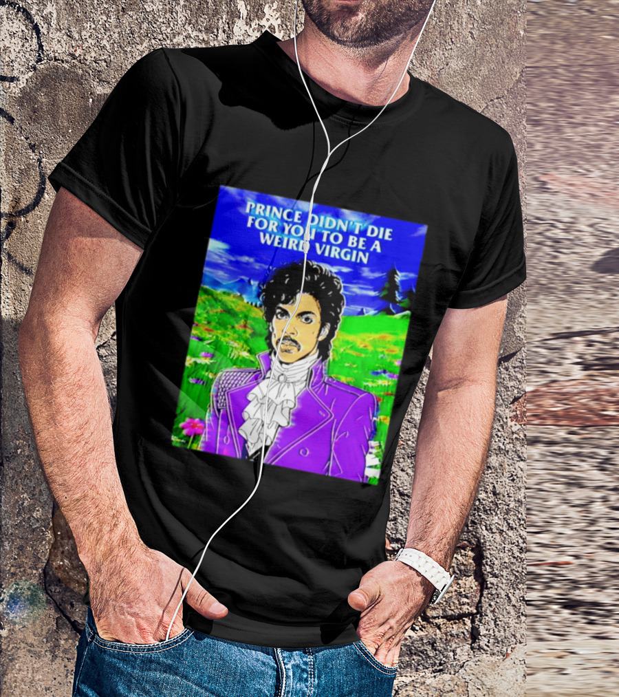 Prince Didn't Die For You To Be A Weird Virgin Cartoon Style Purple Coat T-Shirt