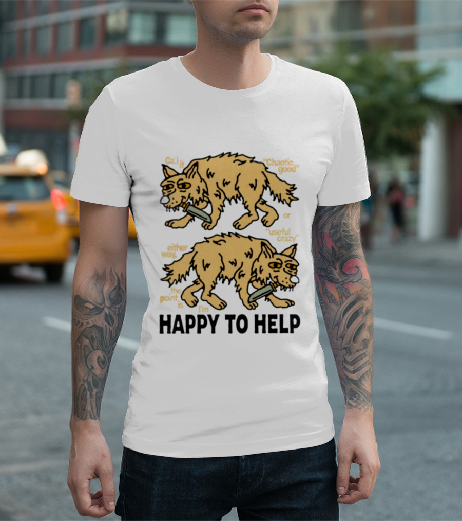 Wolf Chaotic Good Or Useful Crazy I'm Happy To Help T-Shirt
