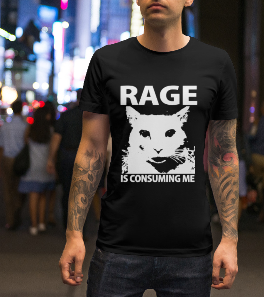 Rage Is Consuming Me Cat Meme T-Shirt