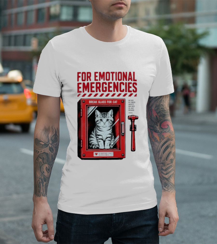 For Emotional Emergencies Break Glass For Cat A Happier You Is Possible T-Shirt