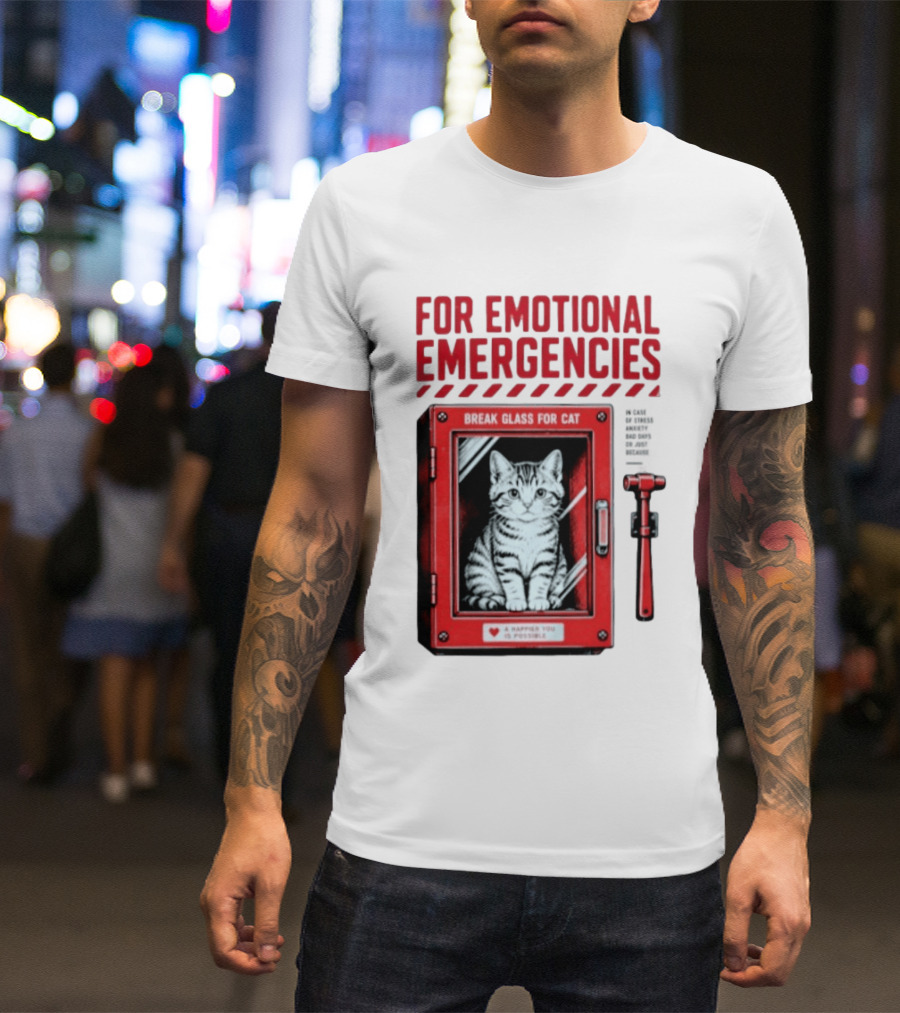 For Emotional Emergencies Break Glass For Cat A Happier You Is Possible T-Shirt