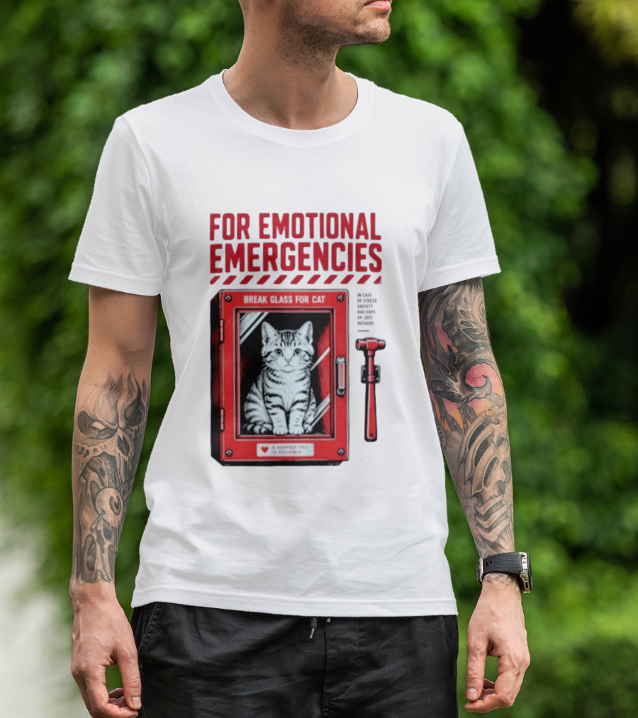For Emotional Emergencies Break Glass For Cat A Happier You Is Possible T-Shirt