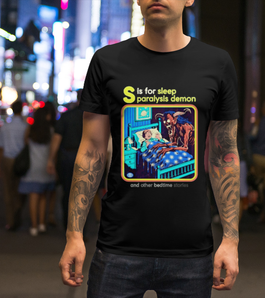 S Is For Sleep Paralysis Demon And Other Bedtime Stories Creepy T-Shirt