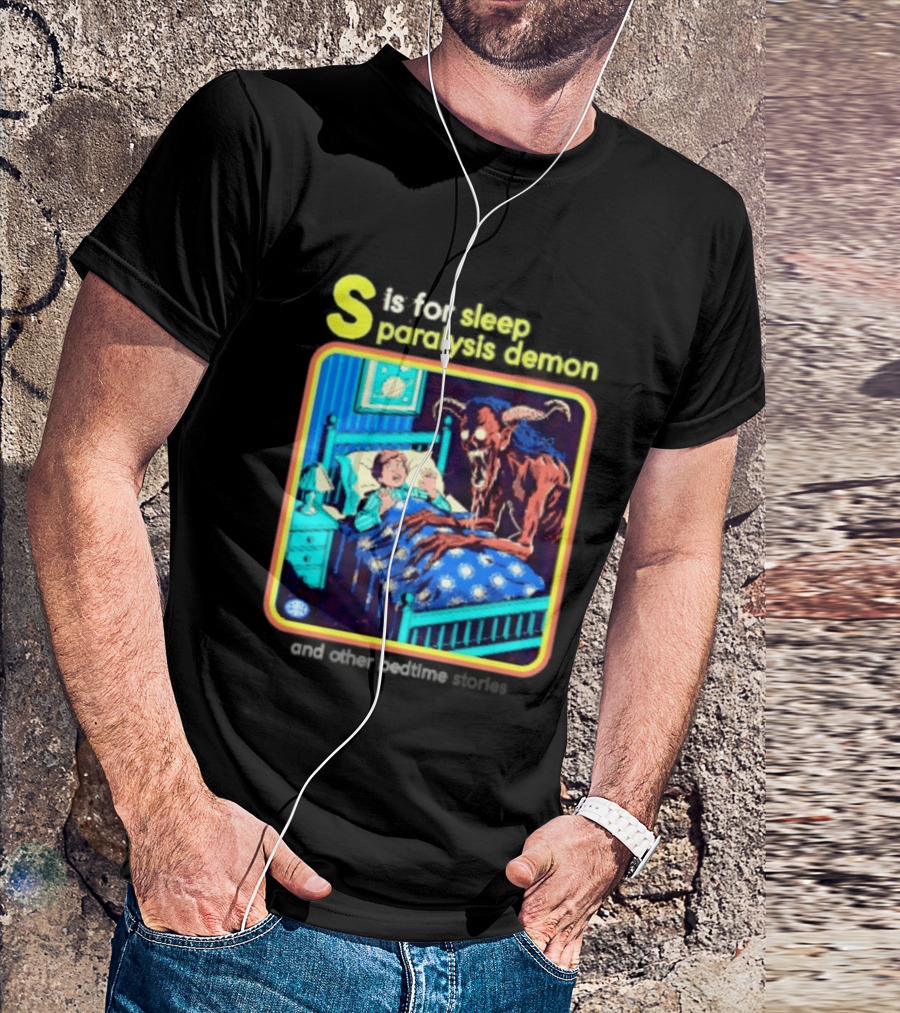 S Is For Sleep Paralysis Demon And Other Bedtime Stories Creepy T-Shirt