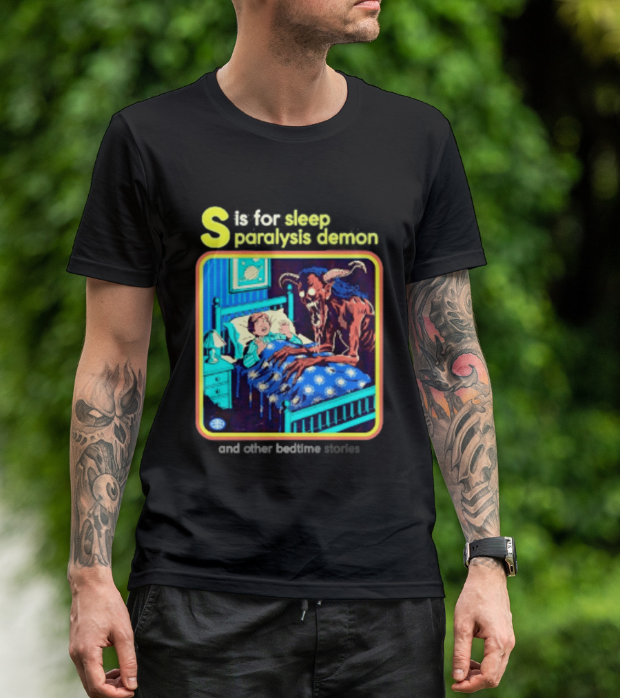 S Is For Sleep Paralysis Demon And Other Bedtime Stories Creepy T-Shirt