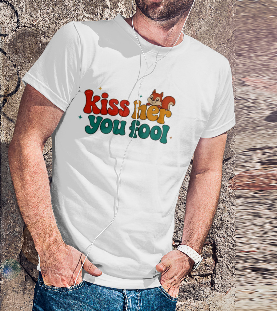Kiss Her You Fool Squirrel Romance Cute Cartoon Animal Fun T-Shirt