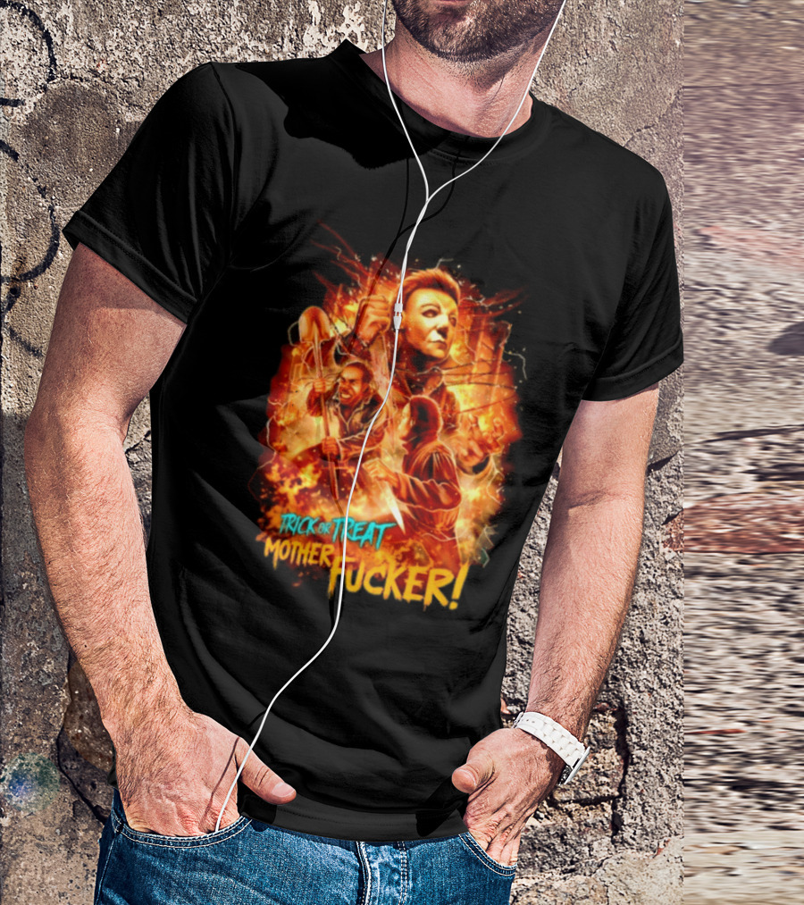 Trick Or Treat Mother Fucker Michael Myers Halloween Horror T-Shirt