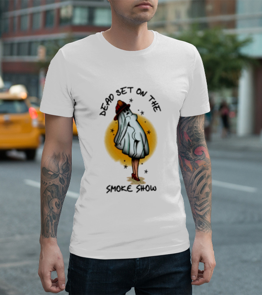 Dead Set On The Smoke Show Ghost Firefighter Halloween T-Shirt