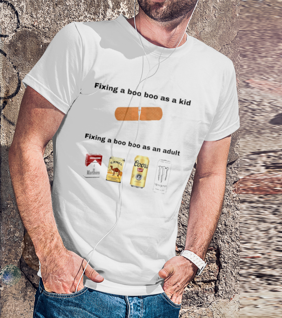 Fixing A Boo Boo As A Kid Bandage Vs Adult Coors Camel Monster Jack Daniels T-Shirt