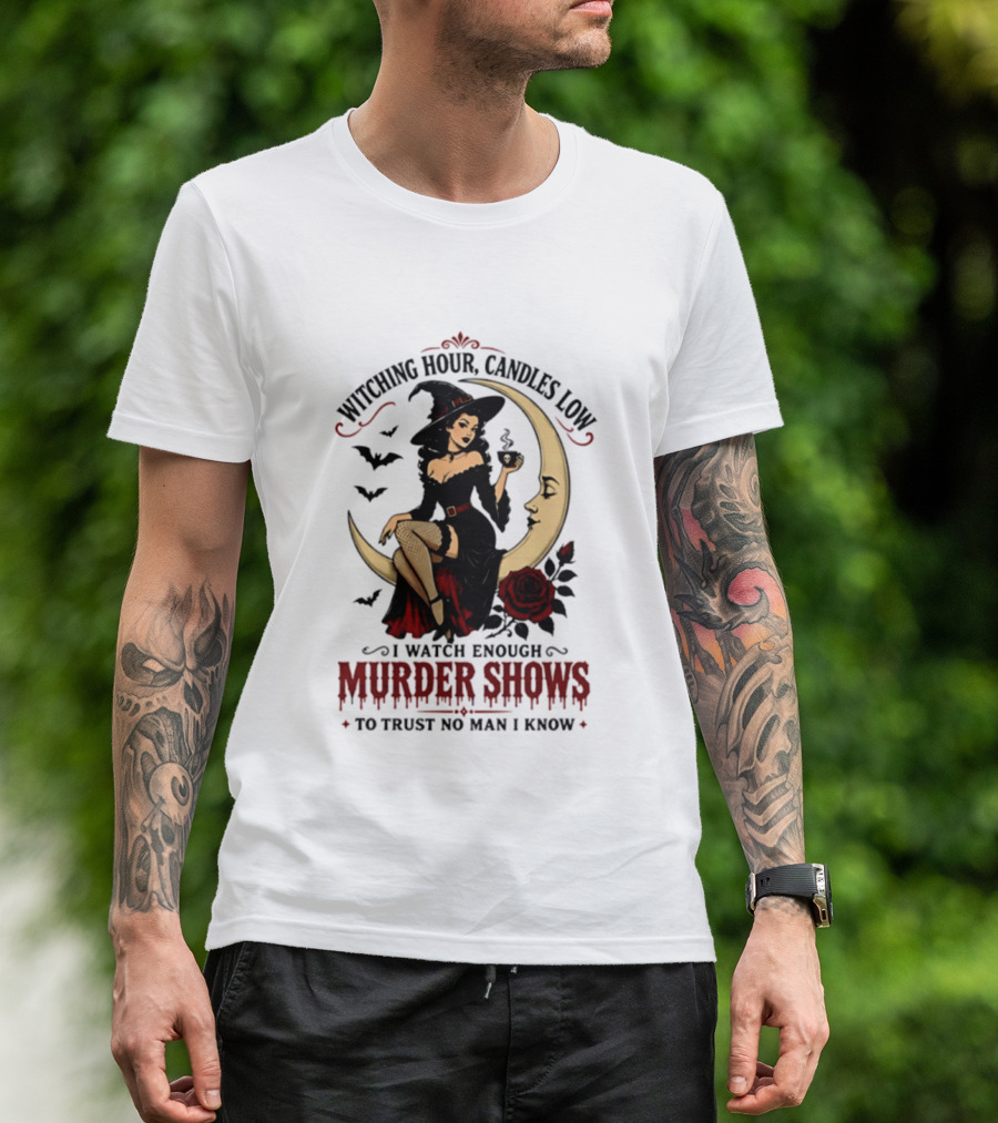 Witching Hour Candles Low Murder Shows Trust No Man Moon Witch Roses T-Shirt
