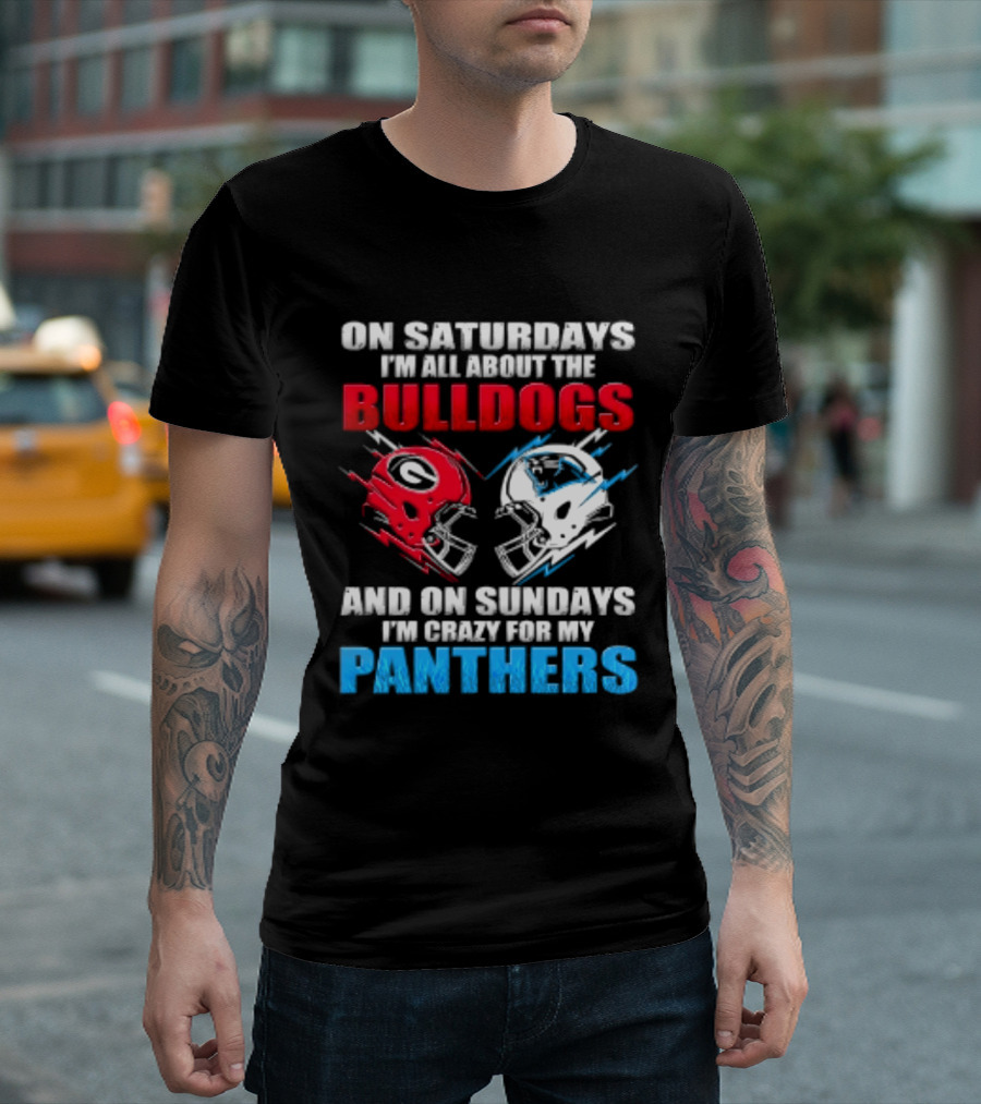 On Saturdays I'm All About The Bulldogs Helmet And On Sundays I'm Crazy For My Panthers Football T-Shirt