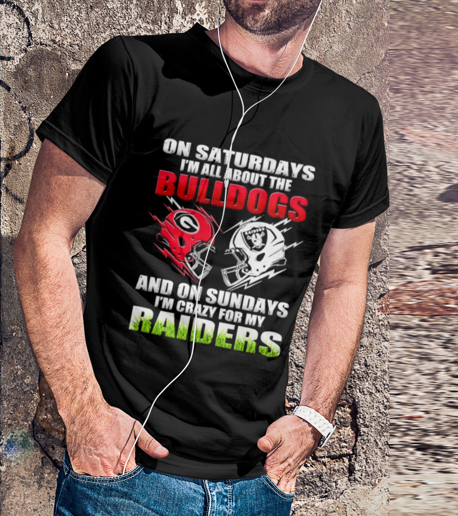 On Saturdays I'm All About The Bulldogs Helmet And On Sundays I'm Crazy For My Raiders Helmet Football T-Shirt