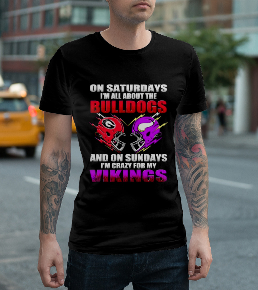 On Saturdays I'm All About The Bulldogs Helmet And On Sundays I'm Crazy For My Vikings Helmet Football T-Shirt