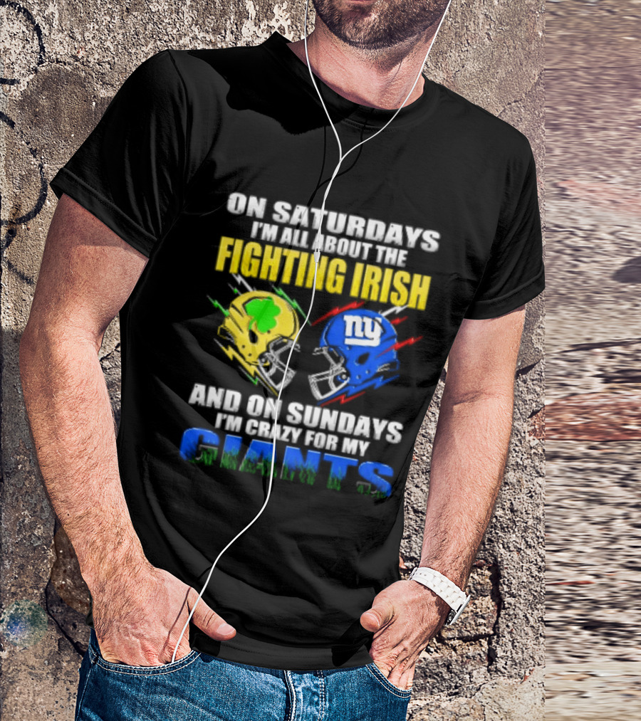 On Saturdays I'm All About The Fighting Irish And On Sundays I'm Crazy For My Giants Helmet T-Shirt