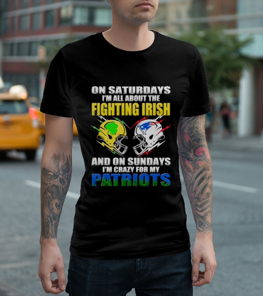 Saturdays All About Fighting Irish Sundays Crazy For My Patriots Helmet Football T-Shirt