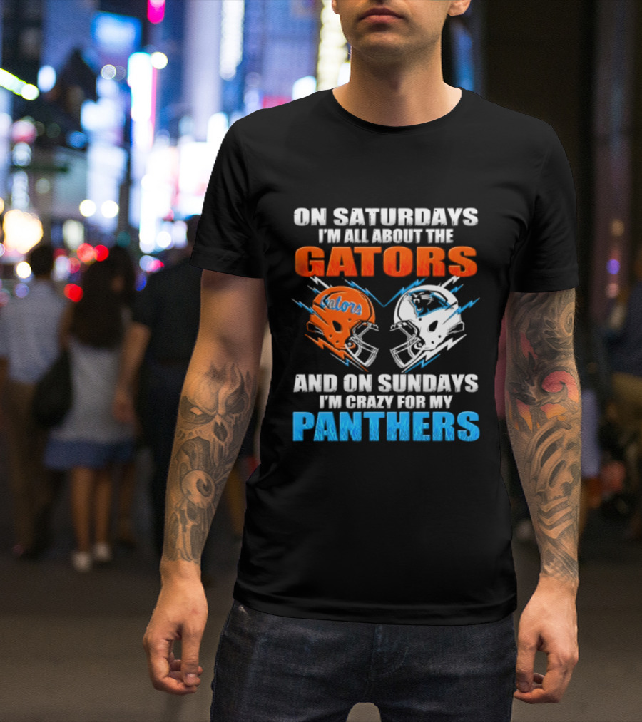 On Saturdays I'm All About The Gators And On Sundays I'm Crazy For My Panthers Helmet Football T-Shirt
