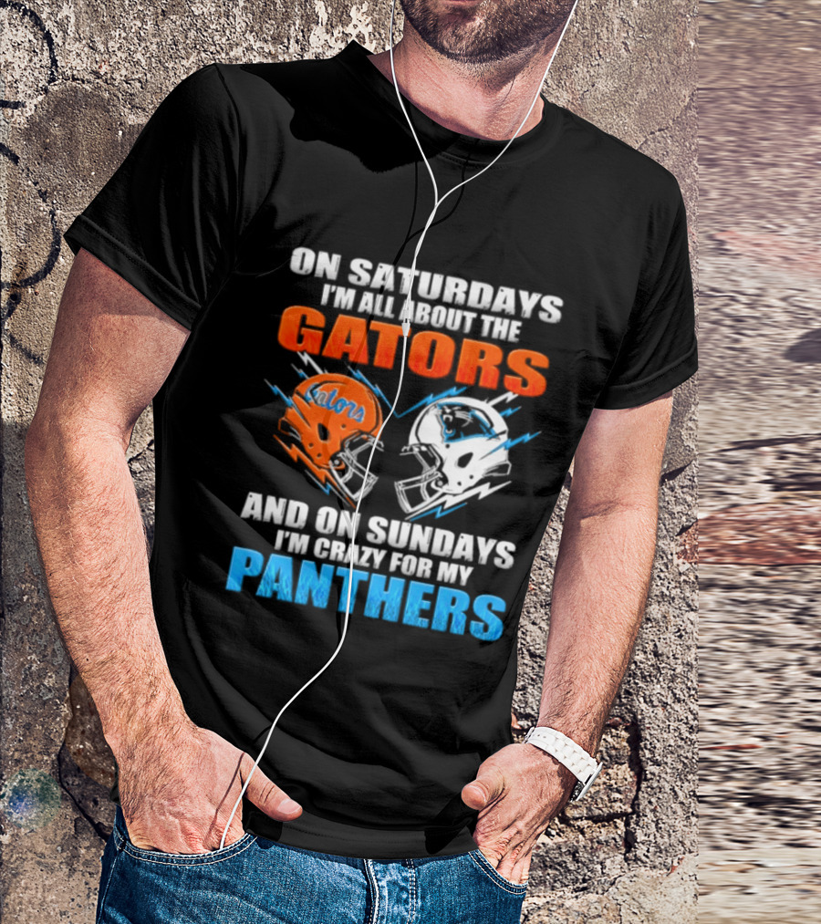 On Saturdays I'm All About The Gators And On Sundays I'm Crazy For My Panthers Helmet Football T-Shirt