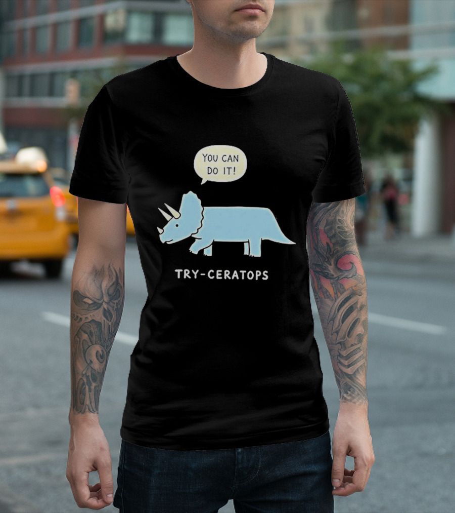 You Can Do It Try Ceratops Dinosaur Motivation Meme T-Shirt