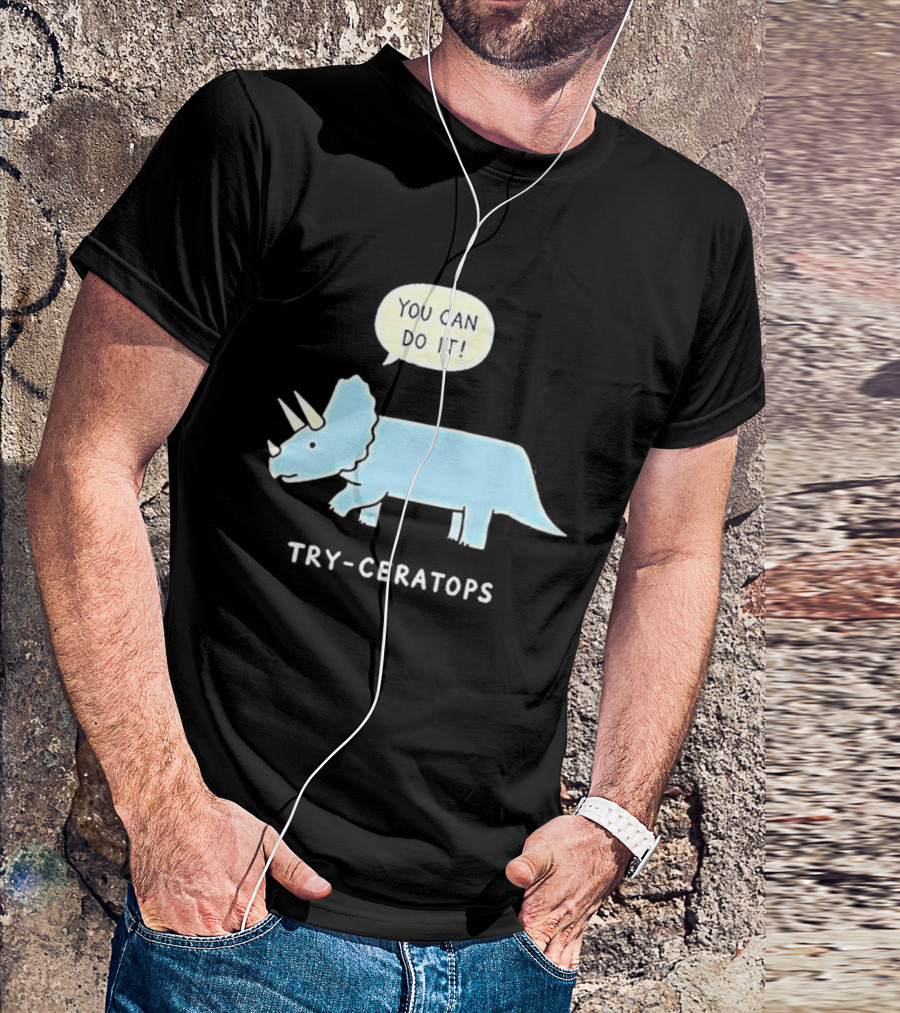 You Can Do It Try Ceratops Dinosaur Motivation Meme T-Shirt