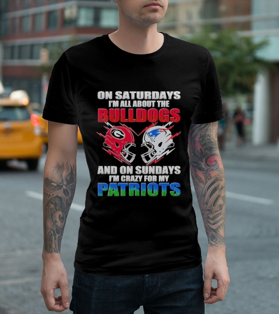 On Saturdays I'm All About The Bulldogs Helmet And On Sundays I'm Crazy For My Patriots Football T-Shirt