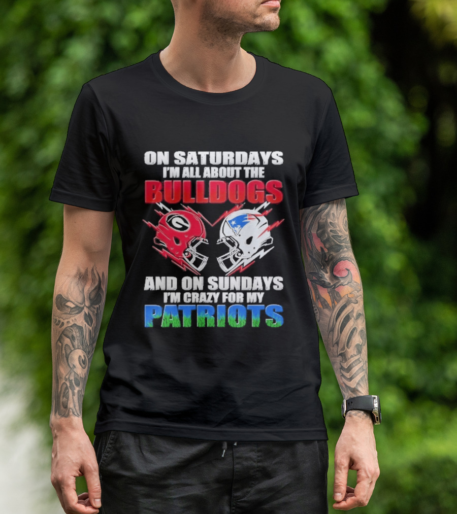 On Saturdays I'm All About The Bulldogs Helmet And On Sundays I'm Crazy For My Patriots Football T-Shirt