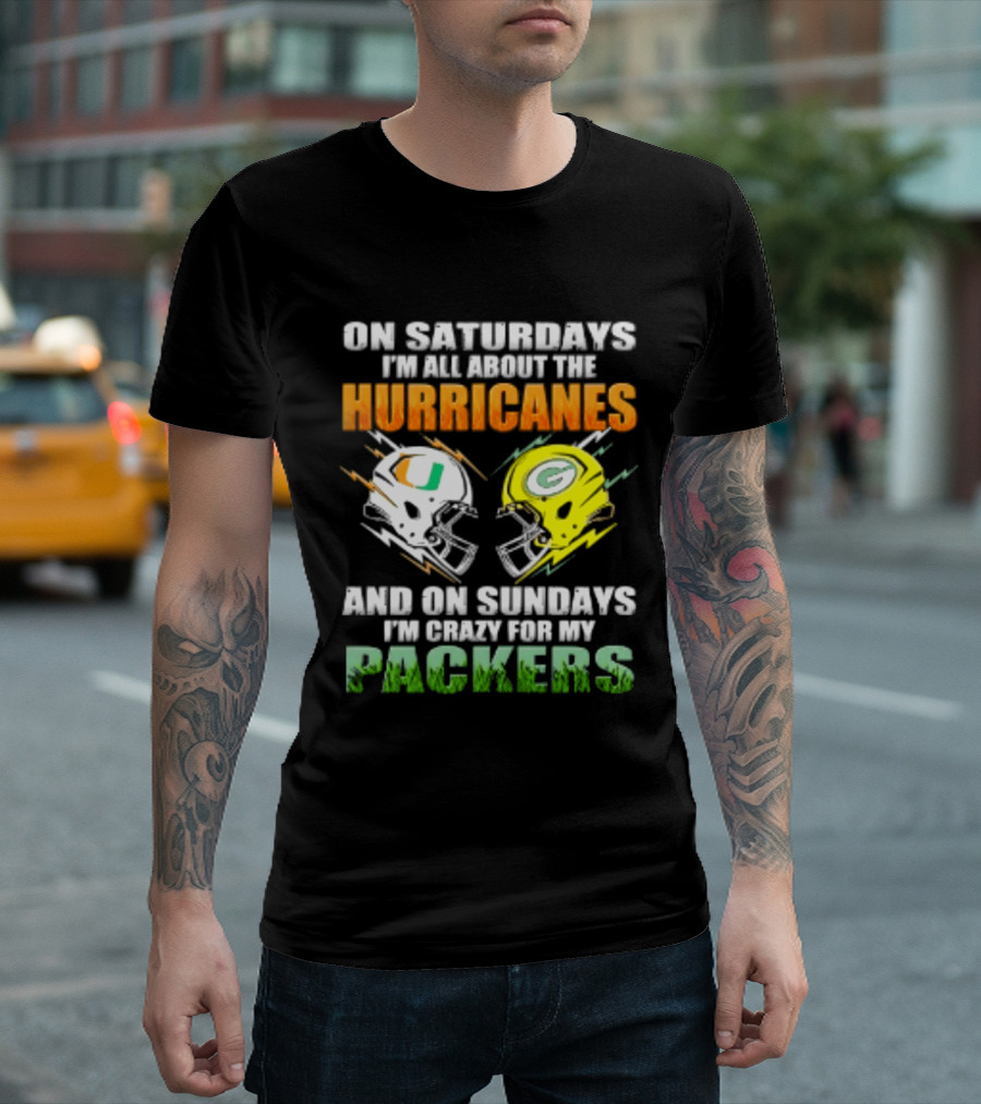 On Saturdays I'm All About The Hurricanes And On Sundays I'm Crazy For My Packers Helmet Football T-Shirt