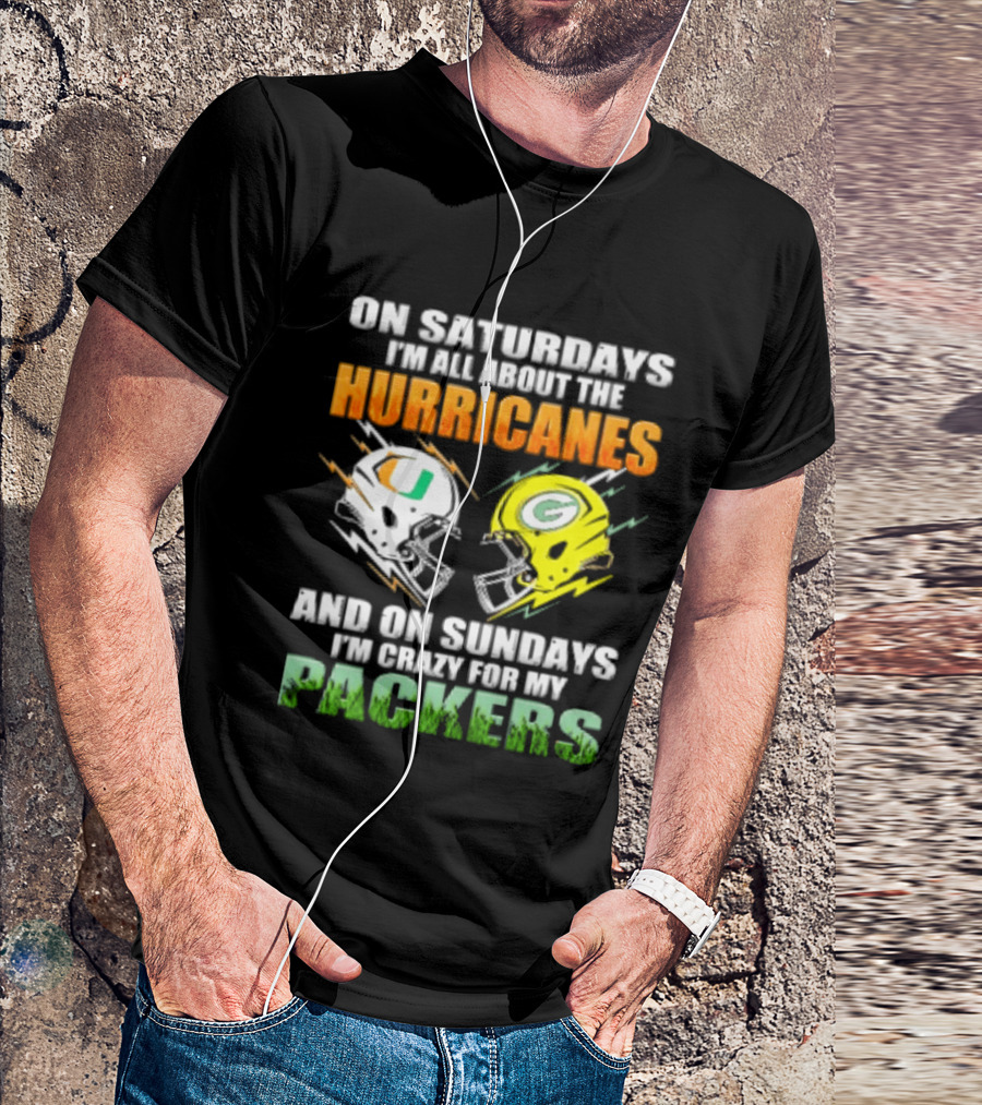 On Saturdays I'm All About The Hurricanes And On Sundays I'm Crazy For My Packers Helmet Football T-Shirt
