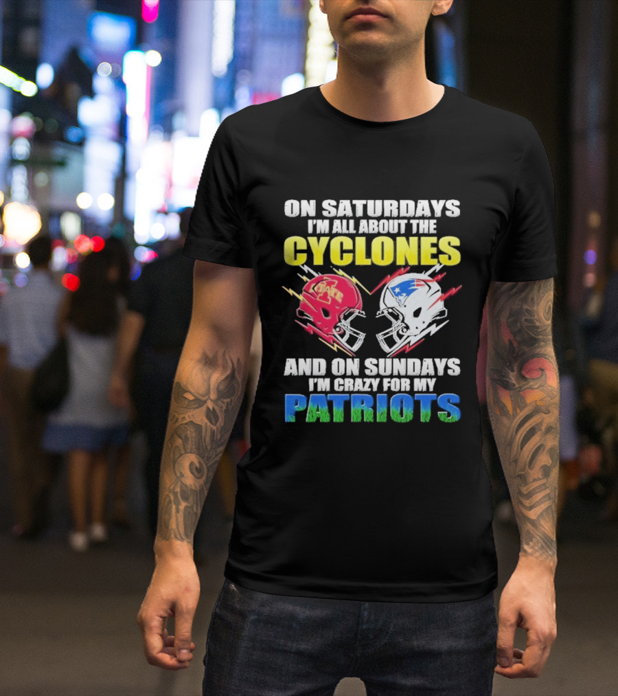 On Saturdays I'm All About The Cyclones Iowa State And On Sundays I'm Crazy For My Patriots Football Helmet Thunder T-Shirt