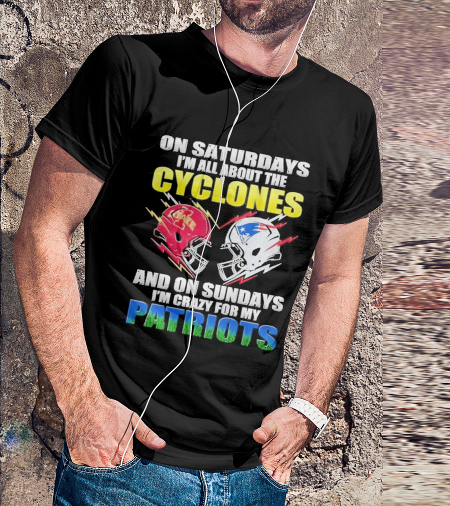 On Saturdays I'm All About The Cyclones Iowa State And On Sundays I'm Crazy For My Patriots Football Helmet Thunder T-Shirt