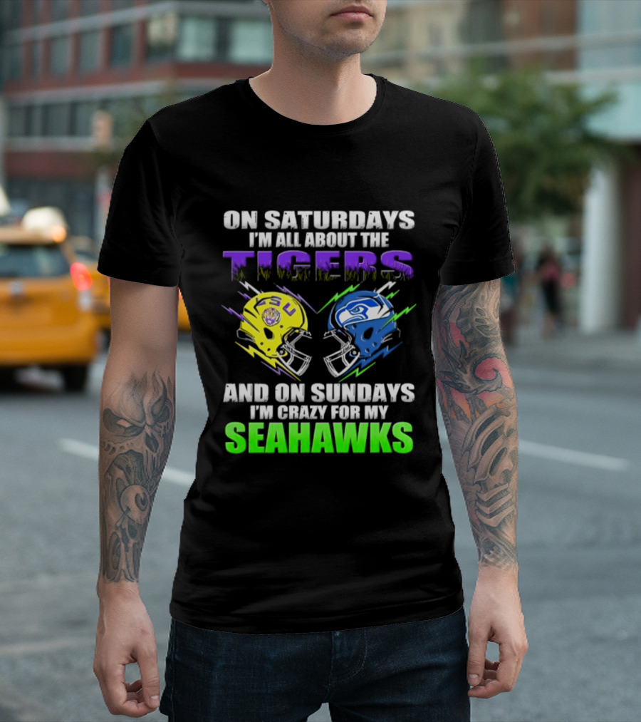 On Saturdays I'm All About The Tigers And On Sundays I'm Crazy For My Seahawks T-Shirt