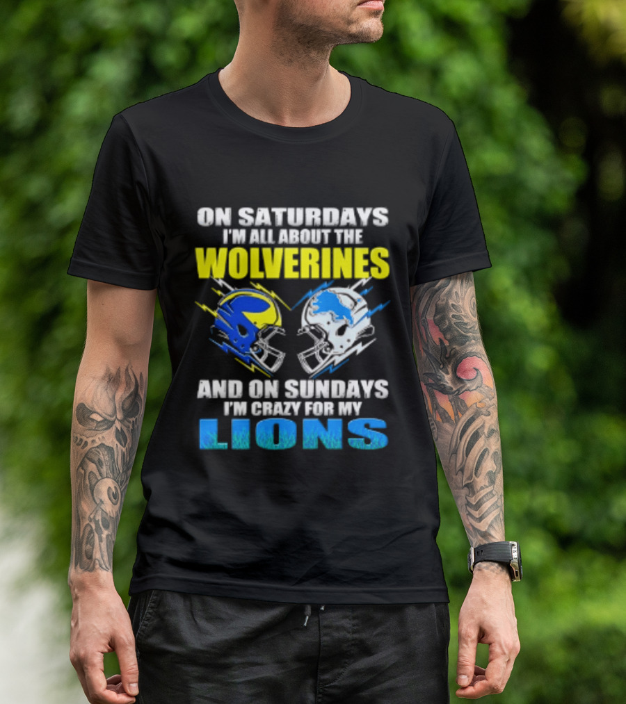 On Saturdays I'm All About The Wolverines Helmet And On Sundays I'm Crazy For My Lions Helmet Football T-Shirt