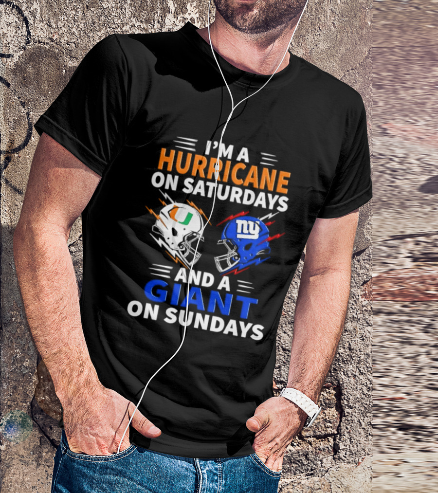 I'm A Hurricane On Saturdays And A Giant On Sundays Miami New York Football Helmets T-Shirt