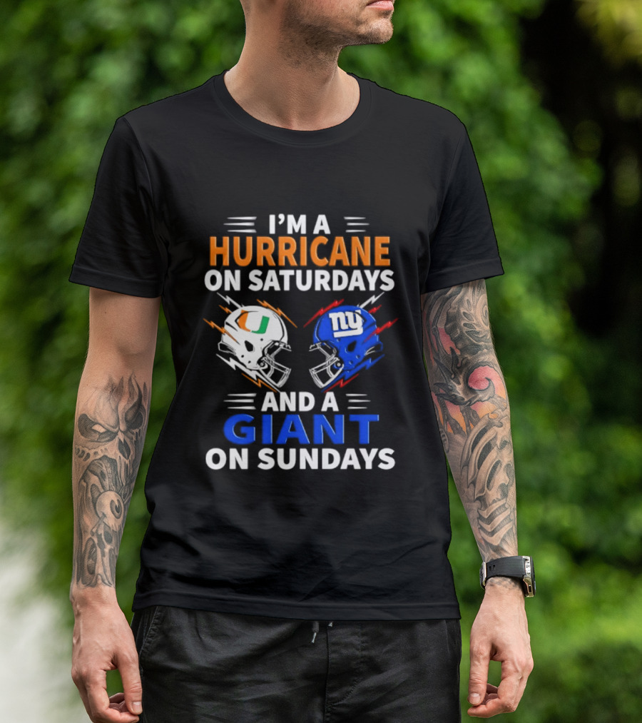 I'm A Hurricane On Saturdays And A Giant On Sundays Miami New York Football Helmets T-Shirt