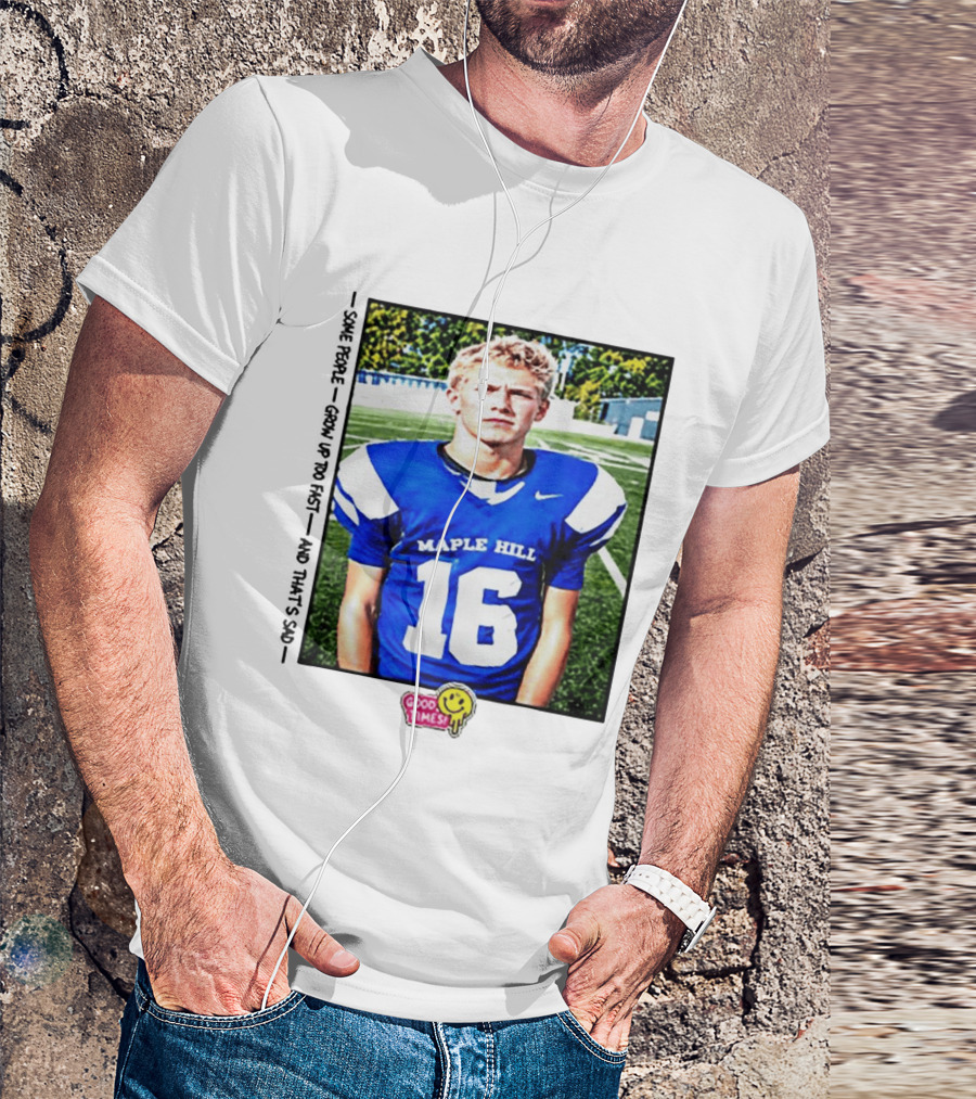 Good Times Maple Hill 16 Football Player Some People Grow Up Too Fast T-Shirt