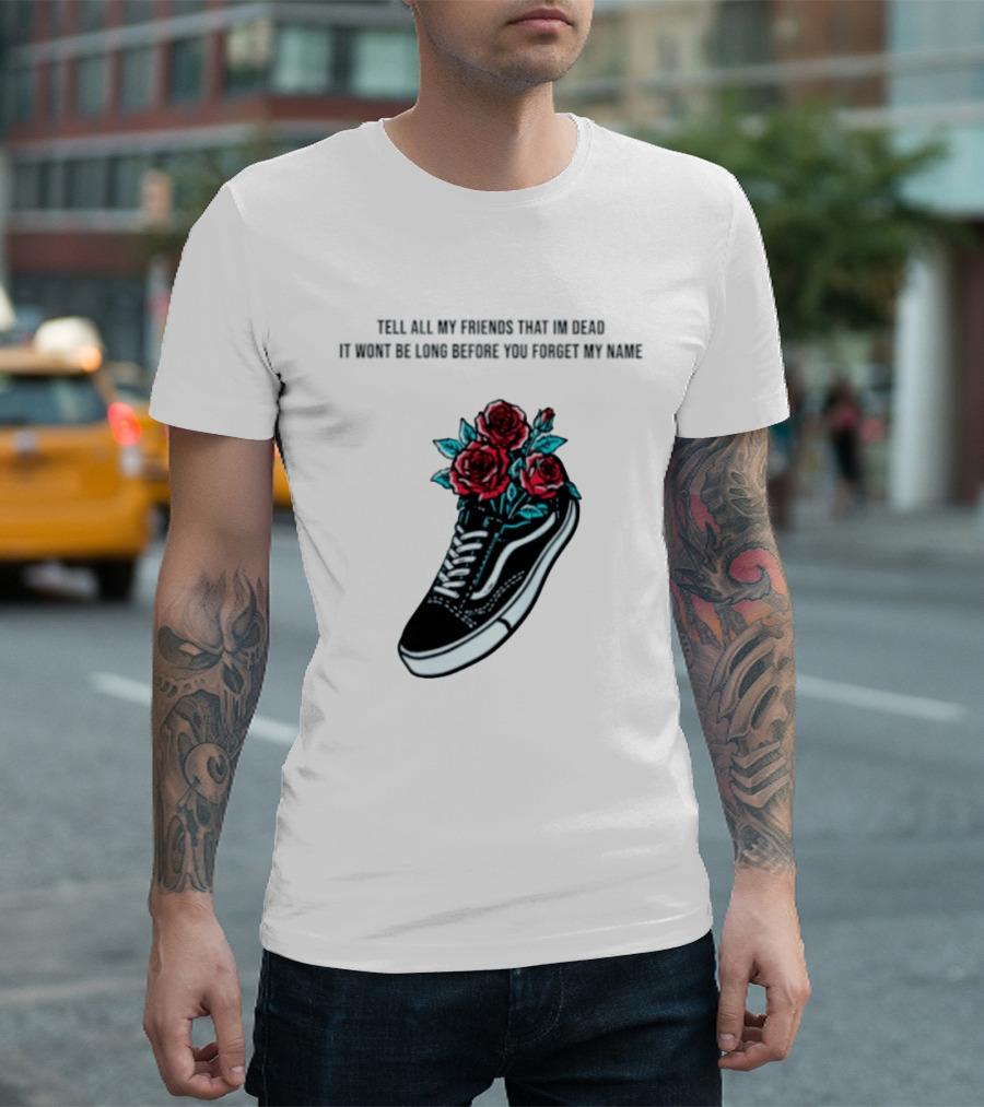 Tell All My Friends That I'm Dead Black Sneaker Red Roses T-Shirt