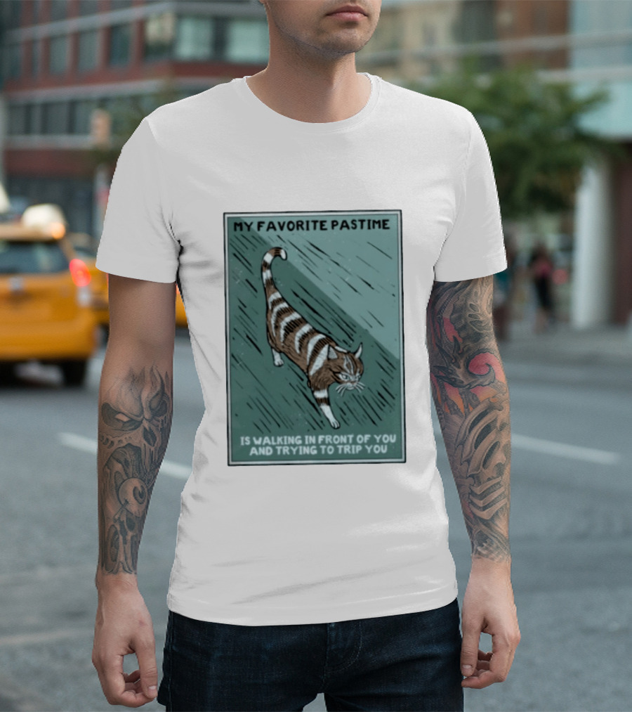 My Favorite Pastime Cat Walking In Front Of You And Trying To Trip You T-Shirt