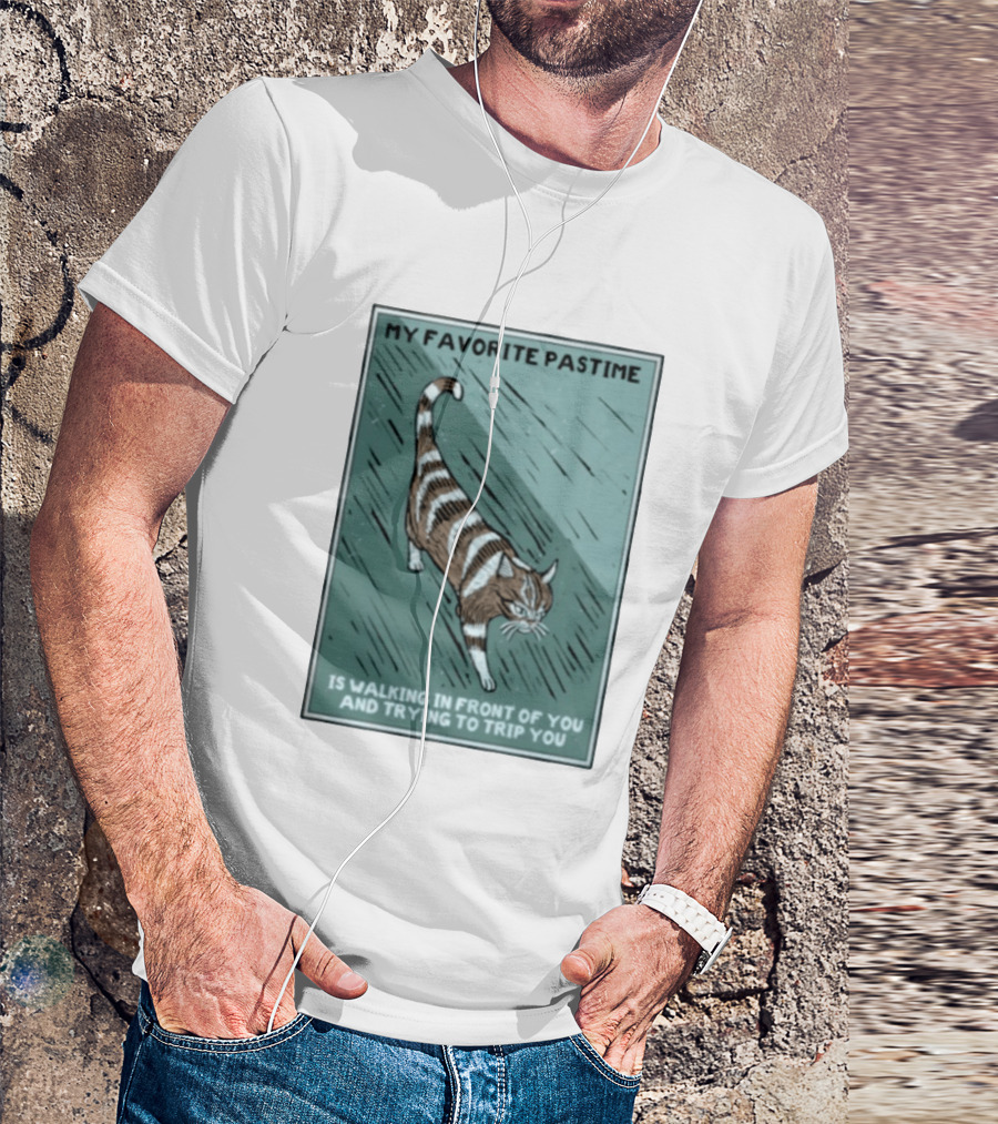 My Favorite Pastime Cat Walking In Front Of You And Trying To Trip You T-Shirt
