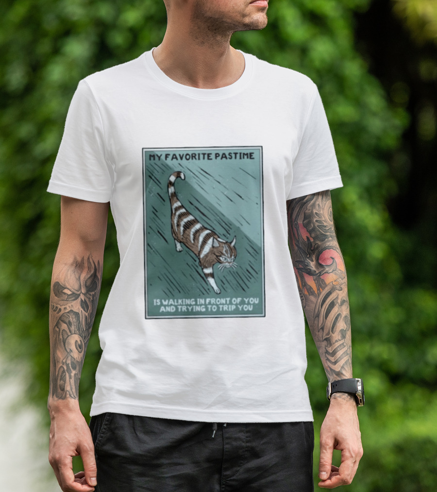 My Favorite Pastime Cat Walking In Front Of You And Trying To Trip You T-Shirt
