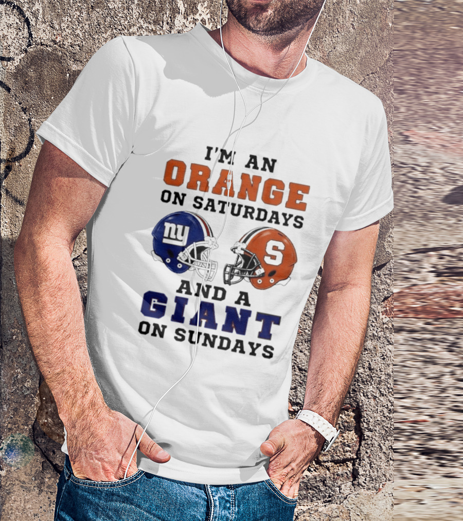 I'm An Orange On Saturdays And A Giant On Sundays Football Helmet Syracuse New York T-Shirt