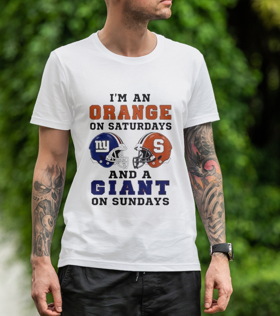 I'm An Orange On Saturdays And A Giant On Sundays Football Helmet Syracuse New York T-Shirt