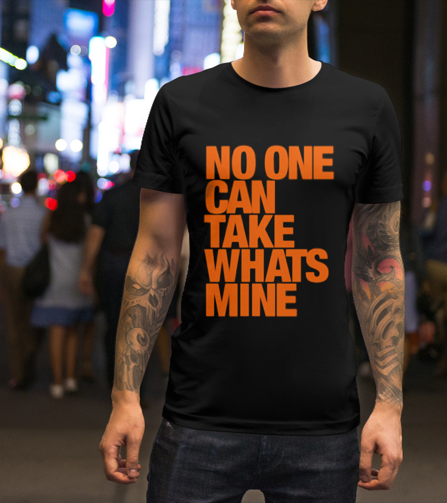 No One Can Take Whats Mine Bold Orange T-Shirt