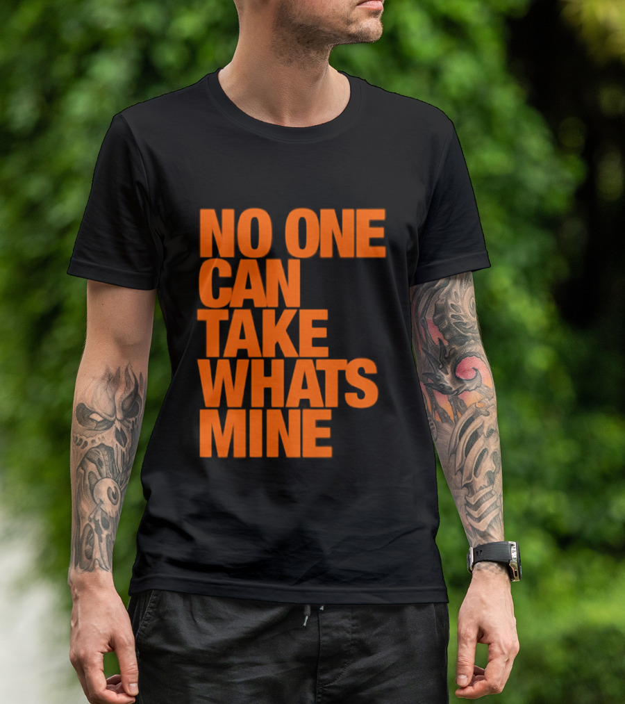 No One Can Take Whats Mine Bold Orange T-Shirt