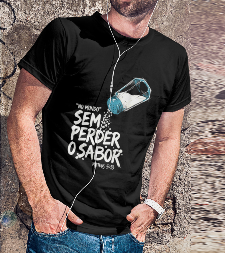 Saltar No Mundo Sem Perder O Sabor Mateus 5 13 T-Shirt