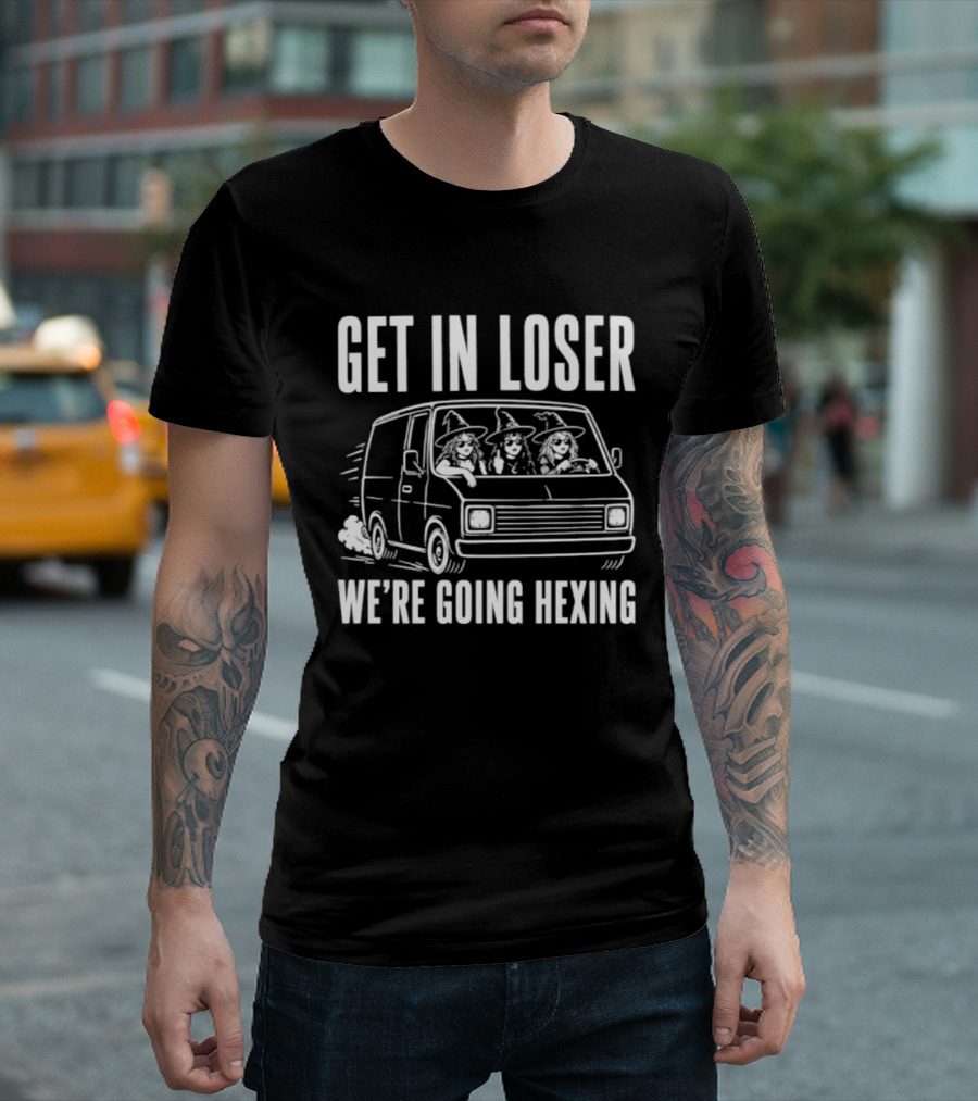 Get In Loser We're Going Hexing Halloween Car Witches T-Shirt