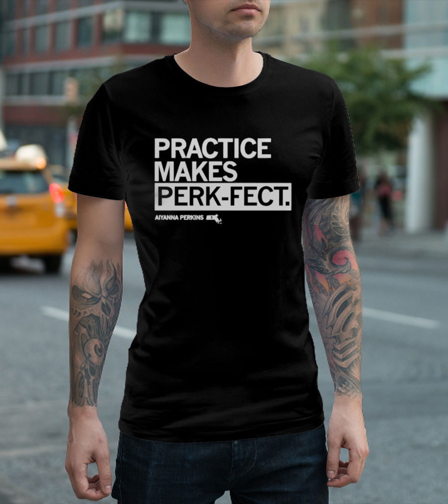 Practice Makes Perk Fect Aiyanna Perkins UMassketball T-Shirt