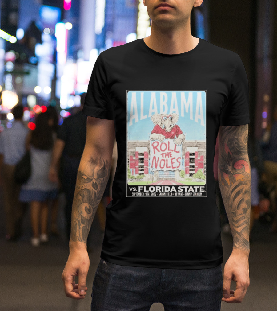 Alabama Roll The Noles Vs Florida State September 19 2026 Saban Field Bryant Denny Stadium T-Shirt