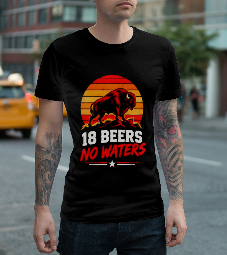 Buffalo Bison 18 Beers No Waters Football Drink Fun T-Shirt
