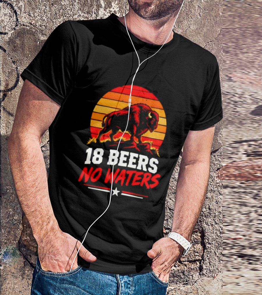 Buffalo Bison 18 Beers No Waters Football Drink Fun T-Shirt