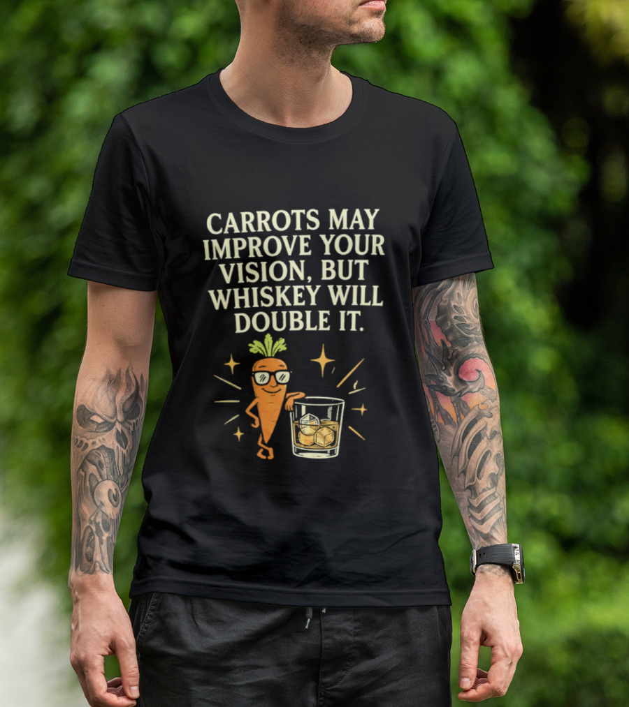 Carrots May Improve Your Vision Whiskey Will Double It Fun Carrot Character With Drink T-Shirt